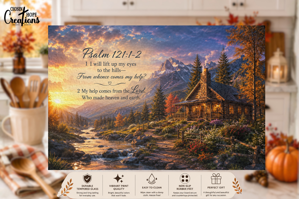 Psalm 121:1–2 Mountain Cabin Tempered Glass Cutting Board | Enhance Your Christian Kitchen Décor