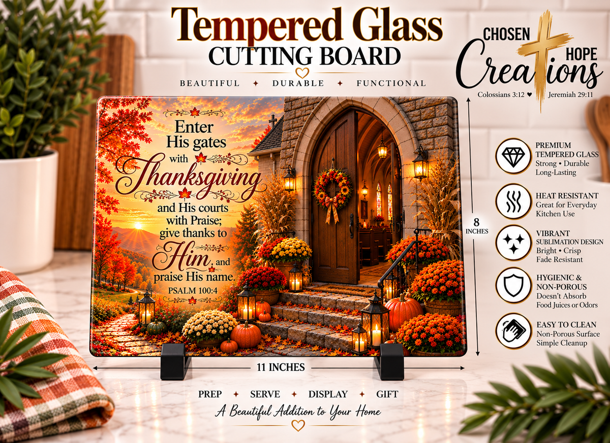 Psalm 100:4 “Enter His Gates with Thanksgiving” Tempered Glass Cutting Board